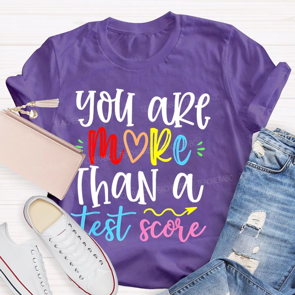 You Are More Than A Test Score Colorful Letters Teacher T-shirt