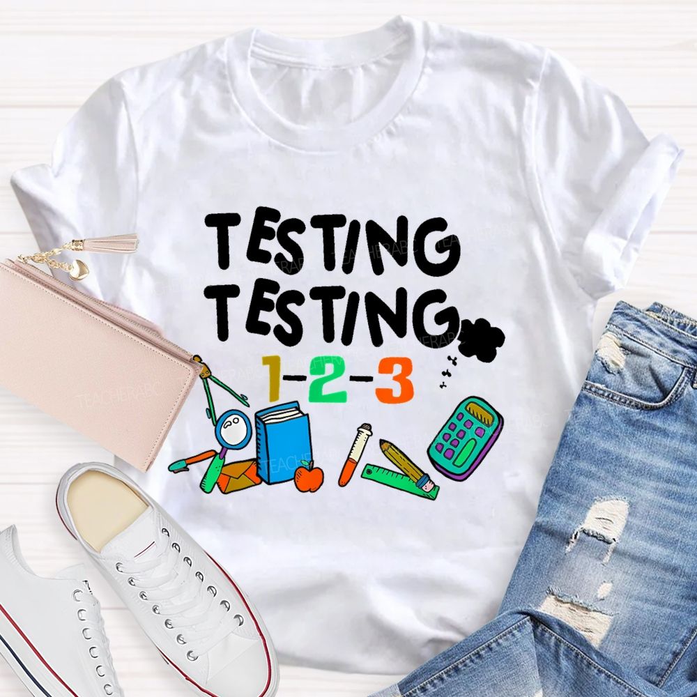 Testing Testing 1-2-3 Teacher T-shirt