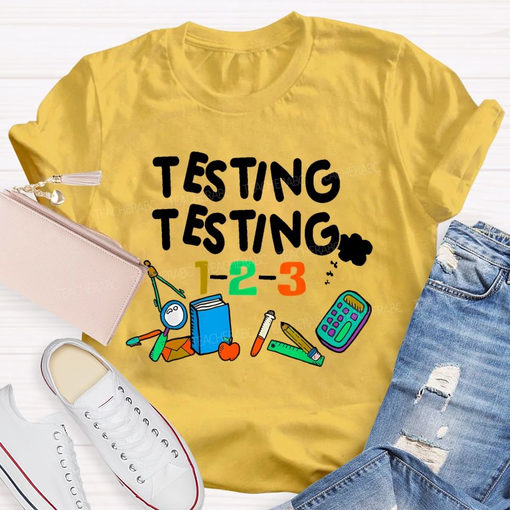 Testing Testing 1-2-3 Teacher T-shirt