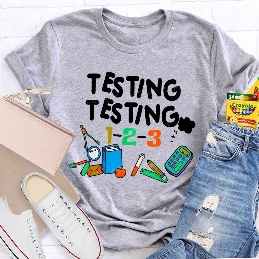 Testing Testing 1-2-3 Teacher T-shirt