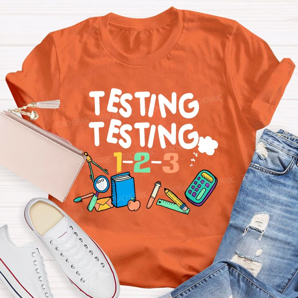 Testing Testing 1-2-3 Teacher T-shirt