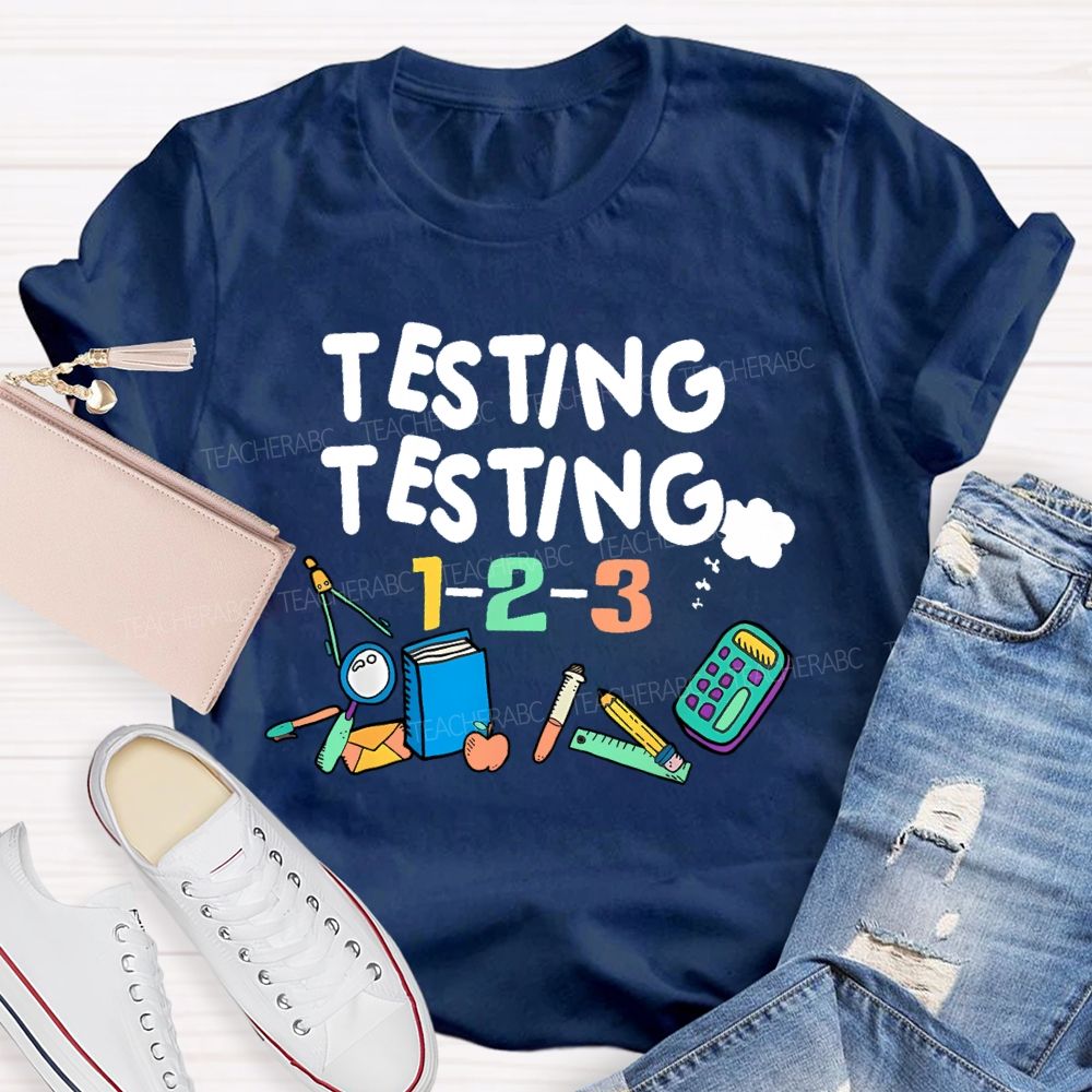 Testing Testing 1-2-3 Teacher T-shirt