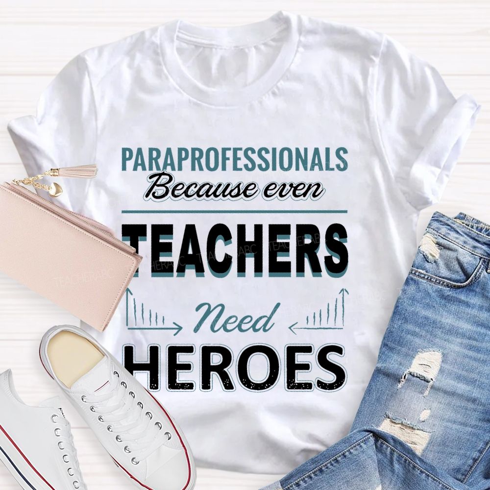 Paraprofessionals Because Even Teachers Need Heroes Letter Pattern Teacher T-shirt