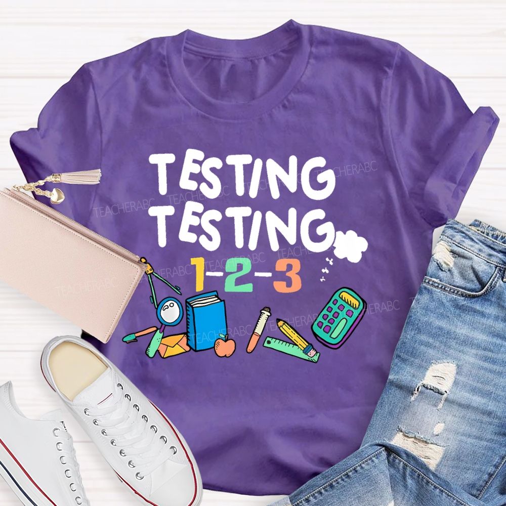 Testing Testing 1-2-3 Teacher T-shirt
