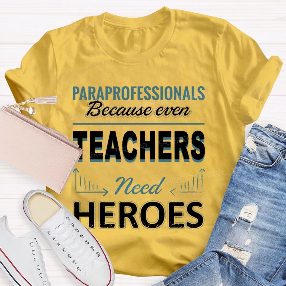 Paraprofessionals Because Even Teachers Need Heroes Letter Pattern Teacher T-shirt