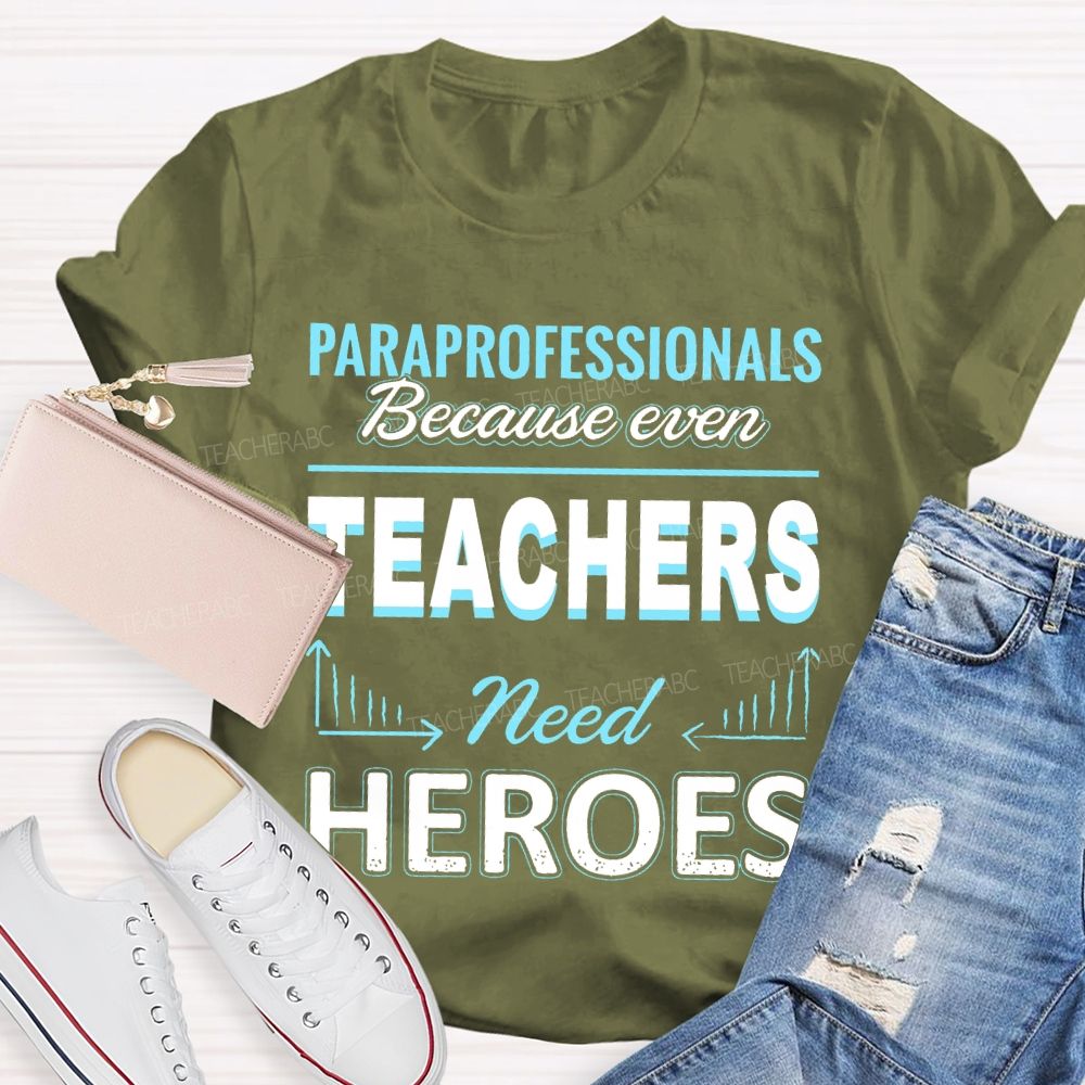 Paraprofessionals Because Even Teachers Need Heroes Letter Pattern Teacher T-shirt