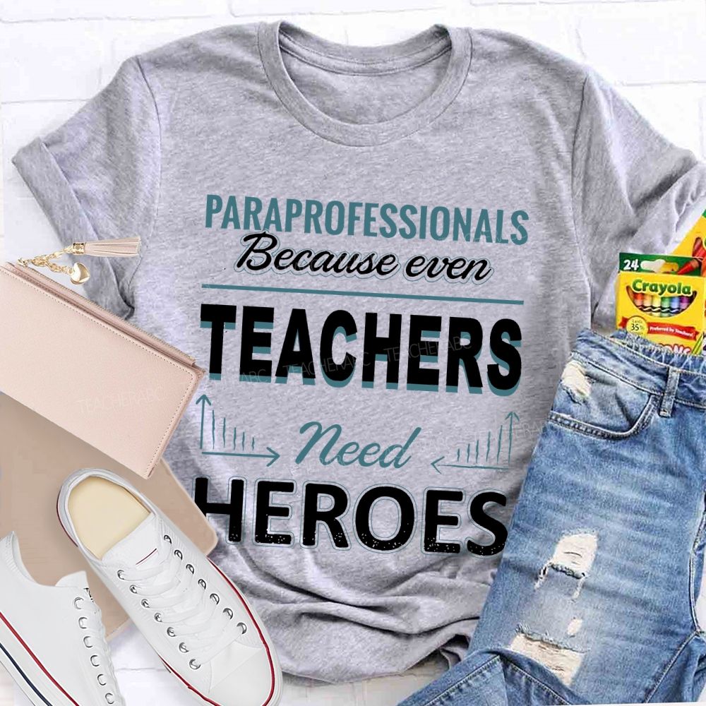 Paraprofessionals Because Even Teachers Need Heroes Letter Pattern Teacher T-shirt