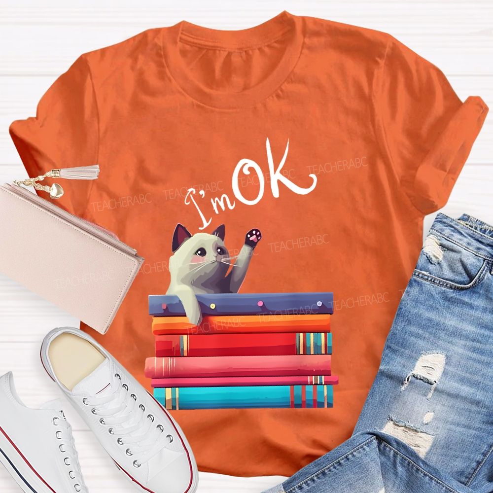 I'm OK Cat Teacher T-shirt