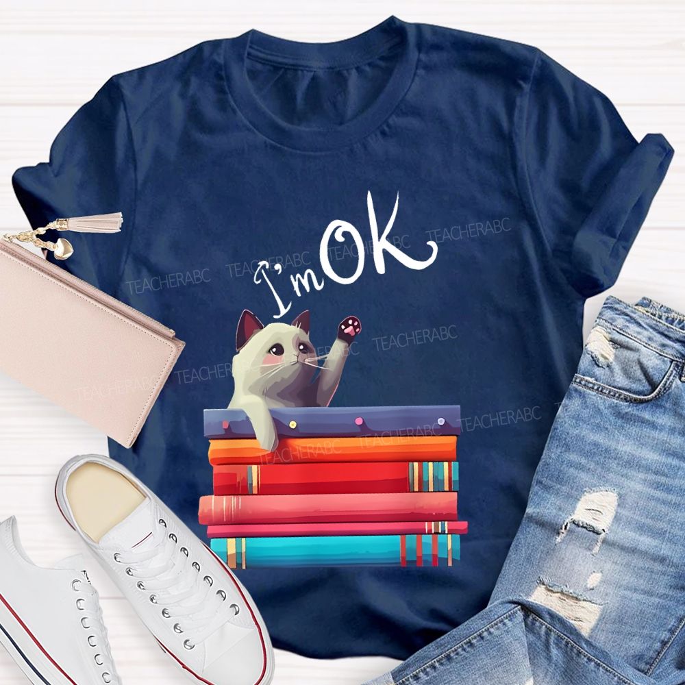 I'm OK Cat Teacher T-shirt