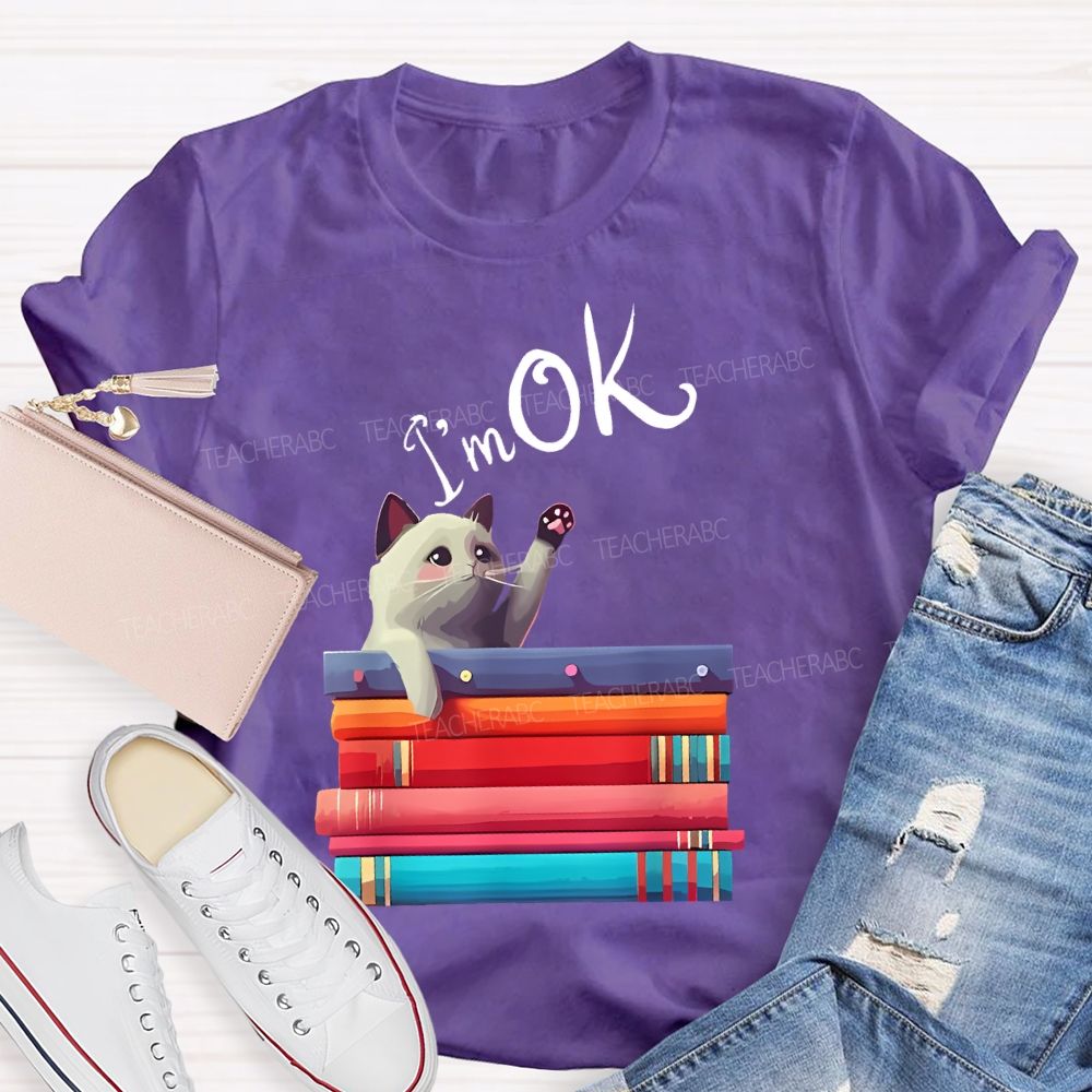 I'm OK Cat Teacher T-shirt