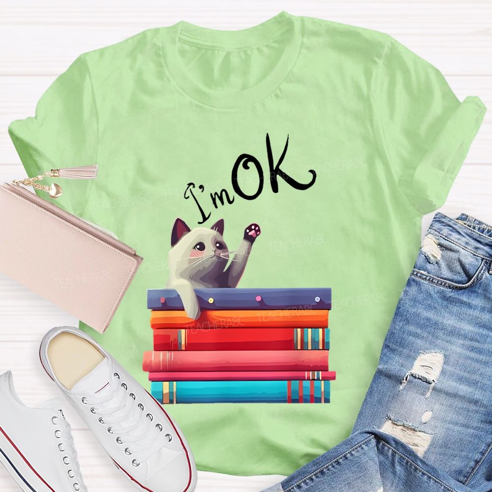 I'm OK Cat Teacher T-shirt