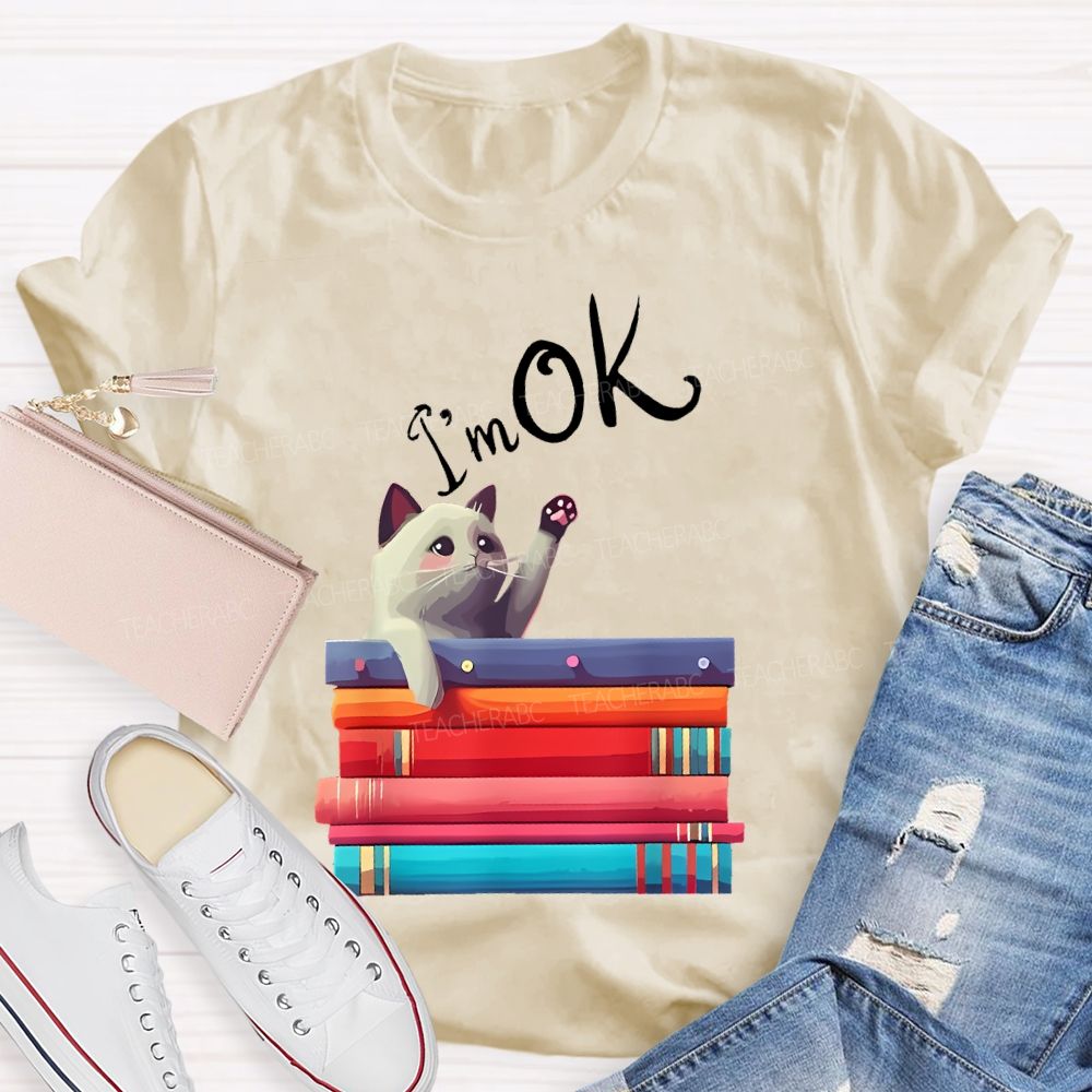 I'm OK Cat Teacher T-shirt