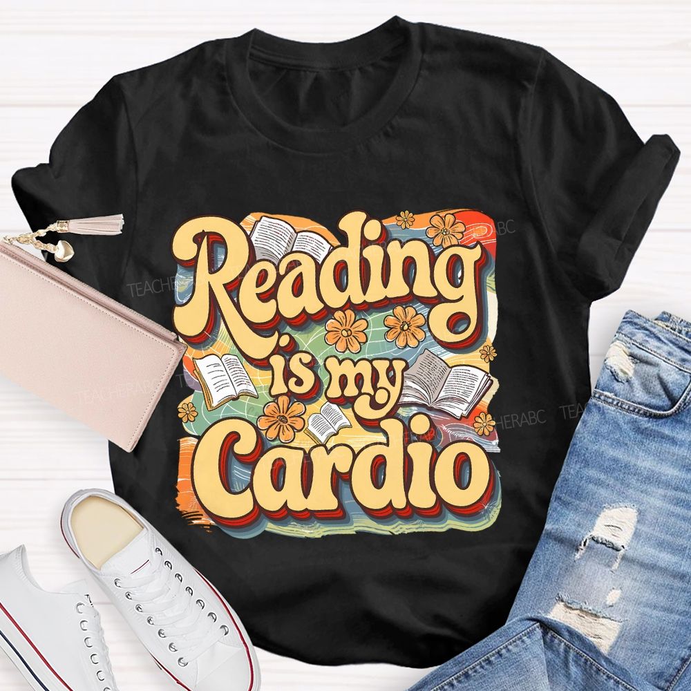 Reading Is My Cardio Teacher T-shirt