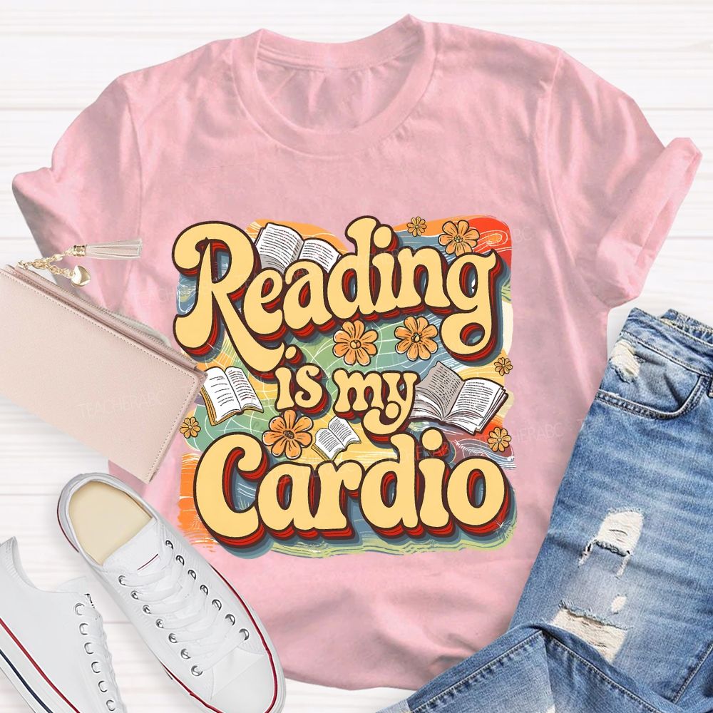Reading Is My Cardio Teacher T-shirt
