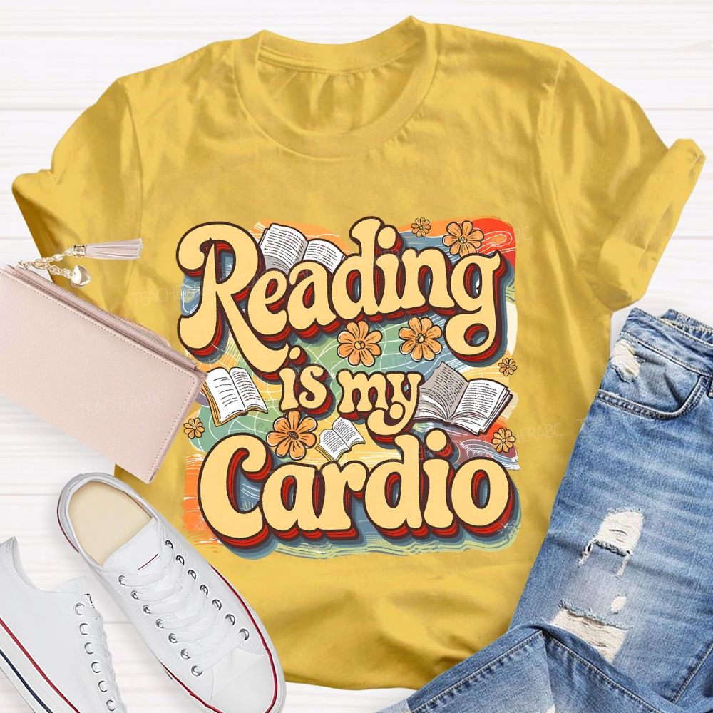 Reading Is My Cardio Teacher T-shirt