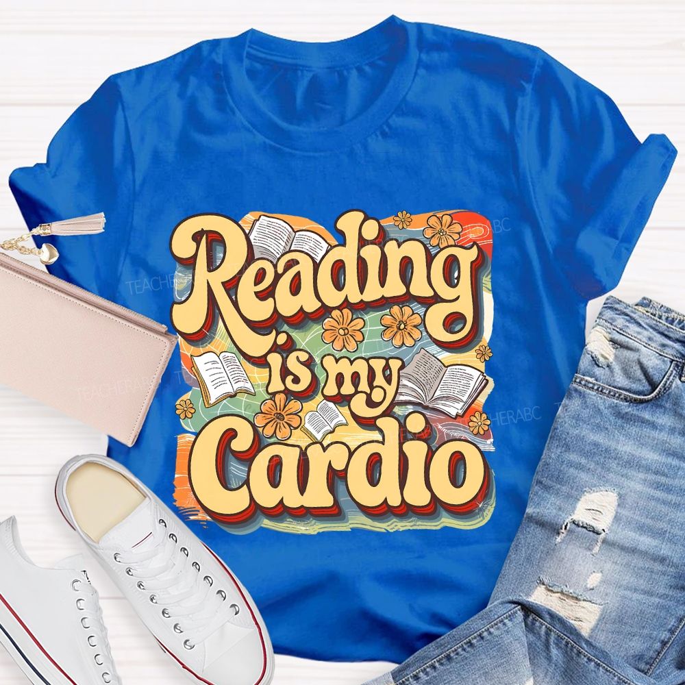 Reading Is My Cardio Teacher T-shirt