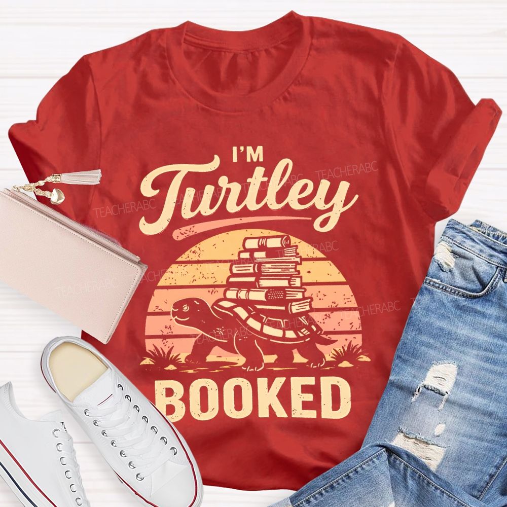 I'm Turtley Booked Teacher T-shirt