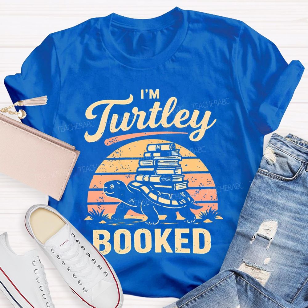 I'm Turtley Booked Teacher T-shirt