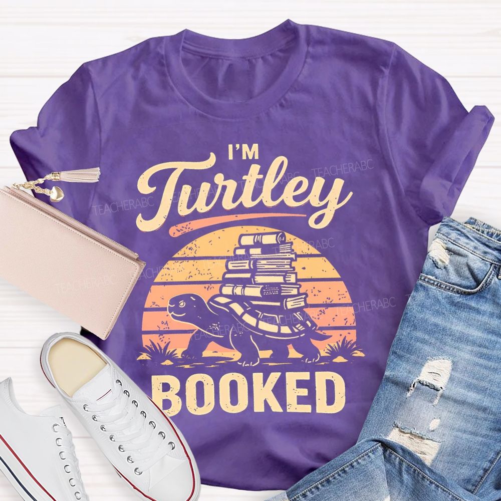 I'm Turtley Booked Teacher T-shirt
