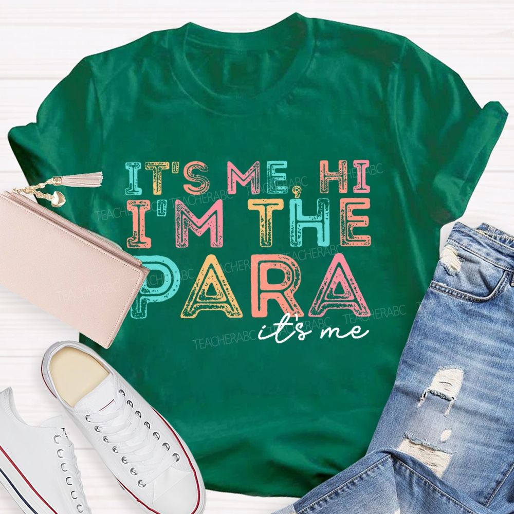 It's Me Hi I'm The Para It's Me Letters Teacher T-shirt