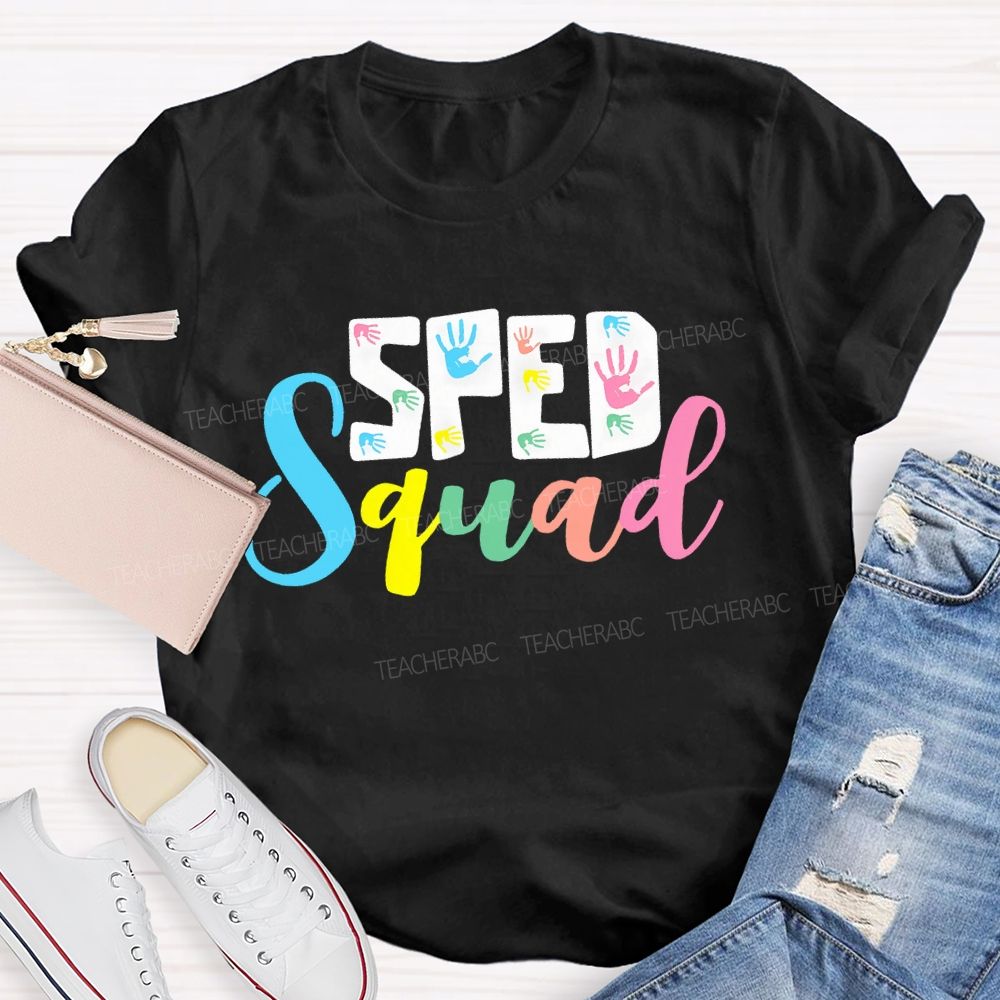 Sped Squad Colorful Handprints Teacher T-shirt