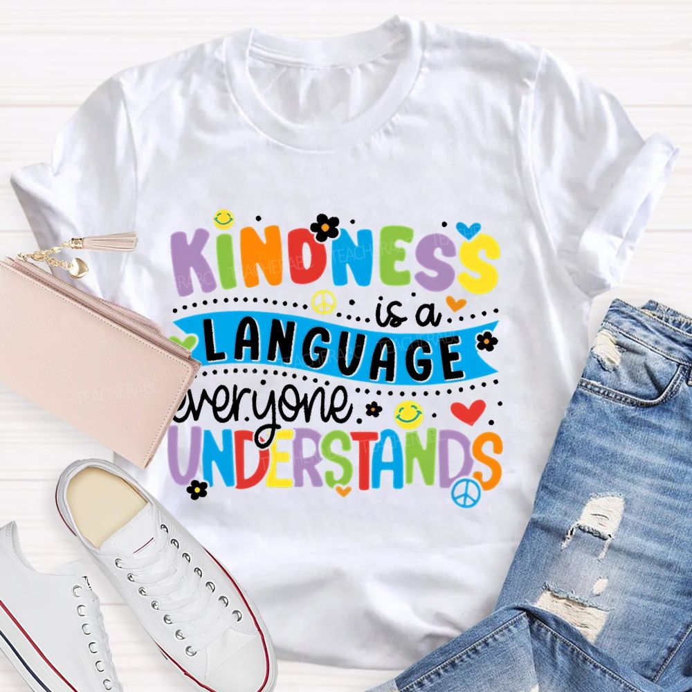 Kindness Is A Language Everyone Understands Colorful Letters Teacher T-shirt