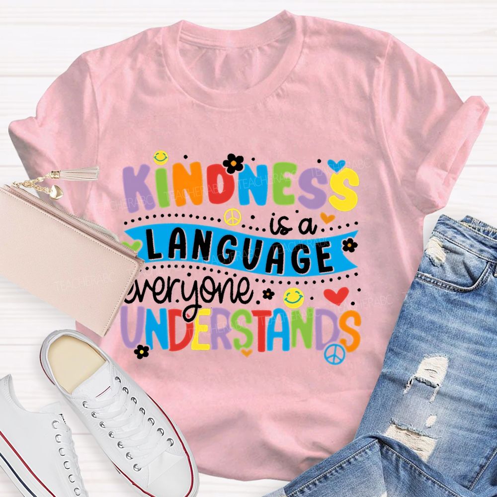 Kindness Is A Language Everyone Understands Colorful Letters Teacher T-shirt