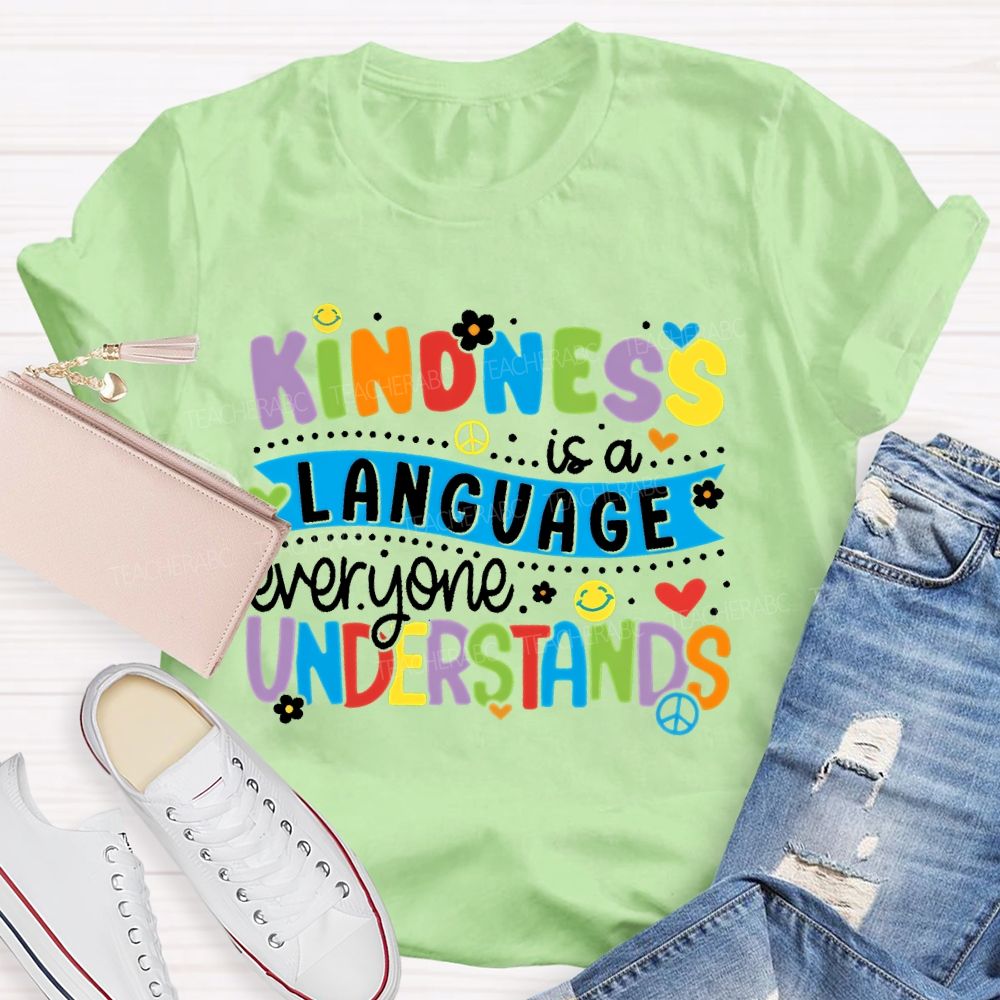 Kindness Is A Language Everyone Understands Colorful Letters Teacher T-shirt