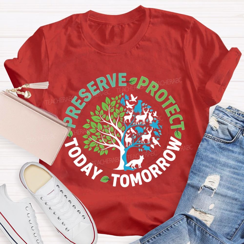 Preserve Today Protect Tomorrow Teacher T-shirt