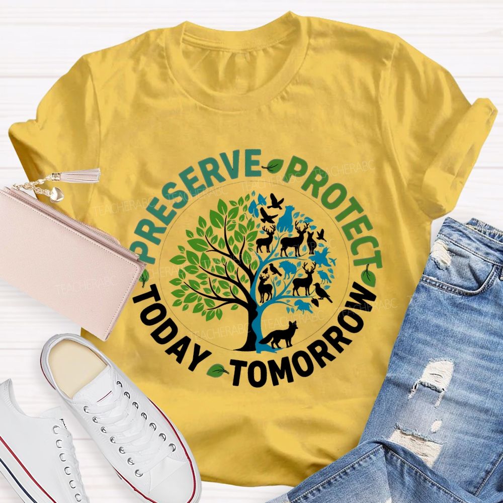 Preserve Today Protect Tomorrow Teacher T-shirt
