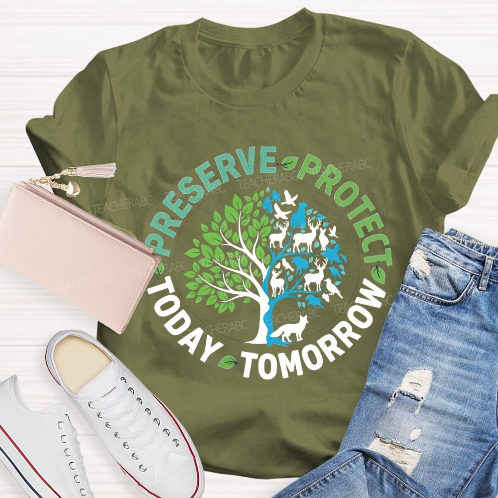 Preserve Today Protect Tomorrow Teacher T-shirt