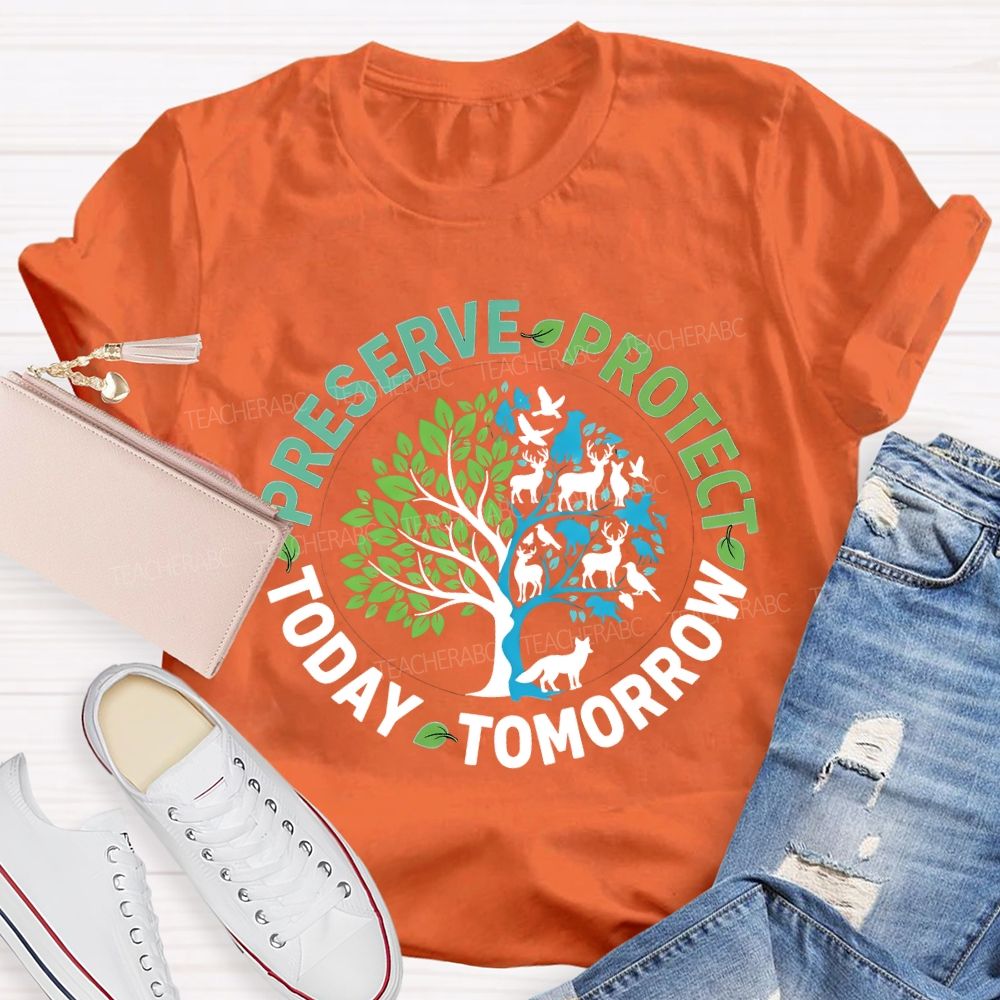 Preserve Today Protect Tomorrow Teacher T-shirt