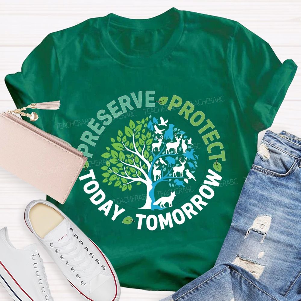 Preserve Today Protect Tomorrow Teacher T-shirt