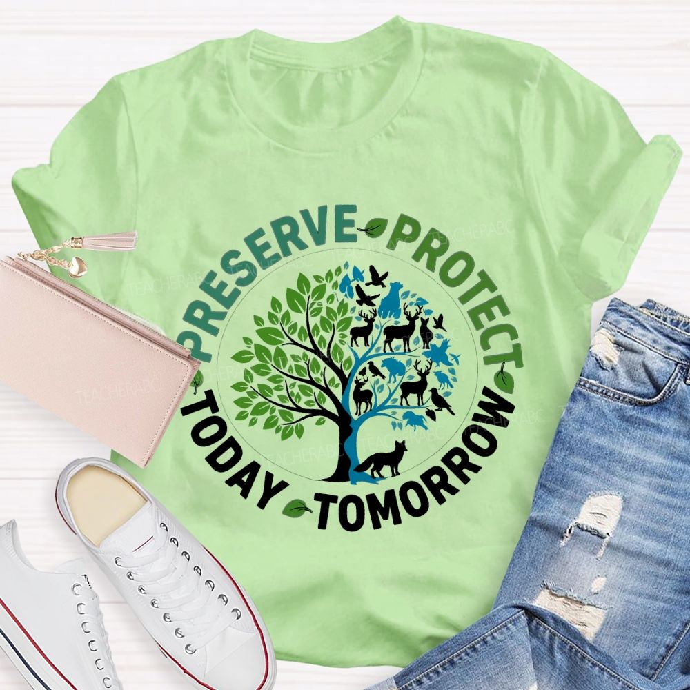 Preserve Today Protect Tomorrow Teacher T-shirt