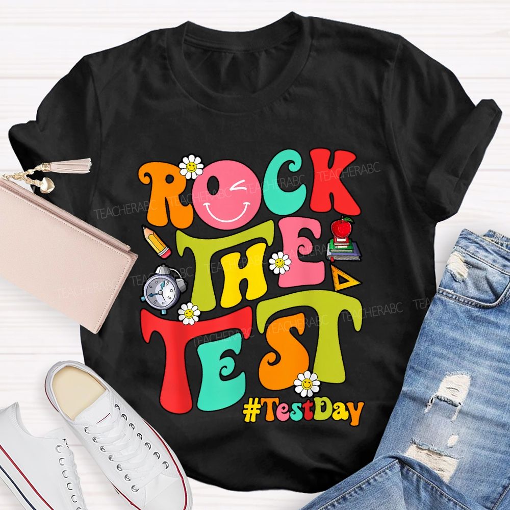 Test Day Rock The Test Teacher T-shirt