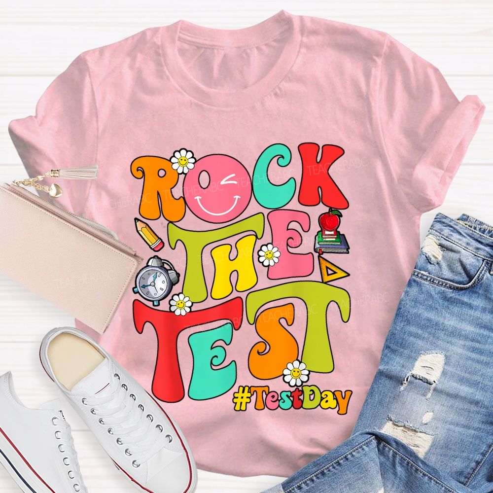 Test Day Rock The Test Teacher T-shirt