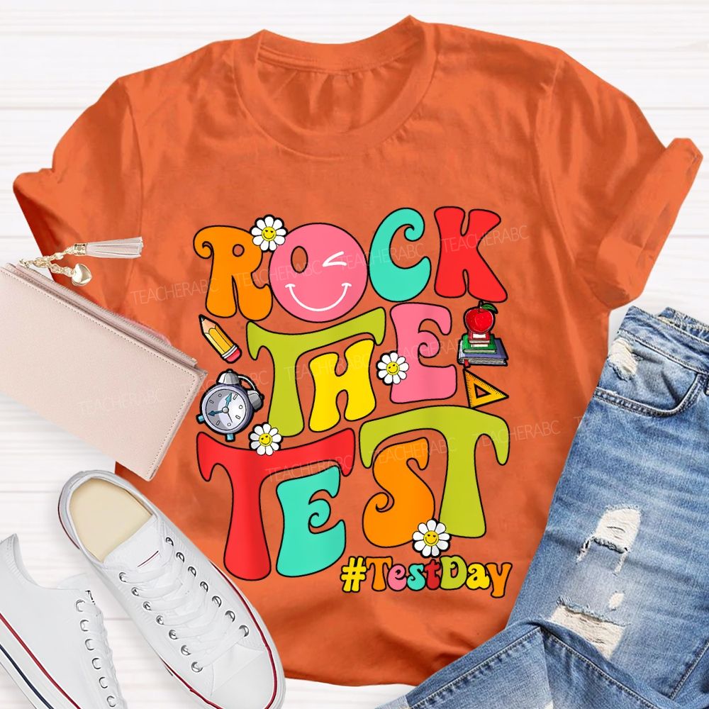 Test Day Rock The Test Teacher T-shirt