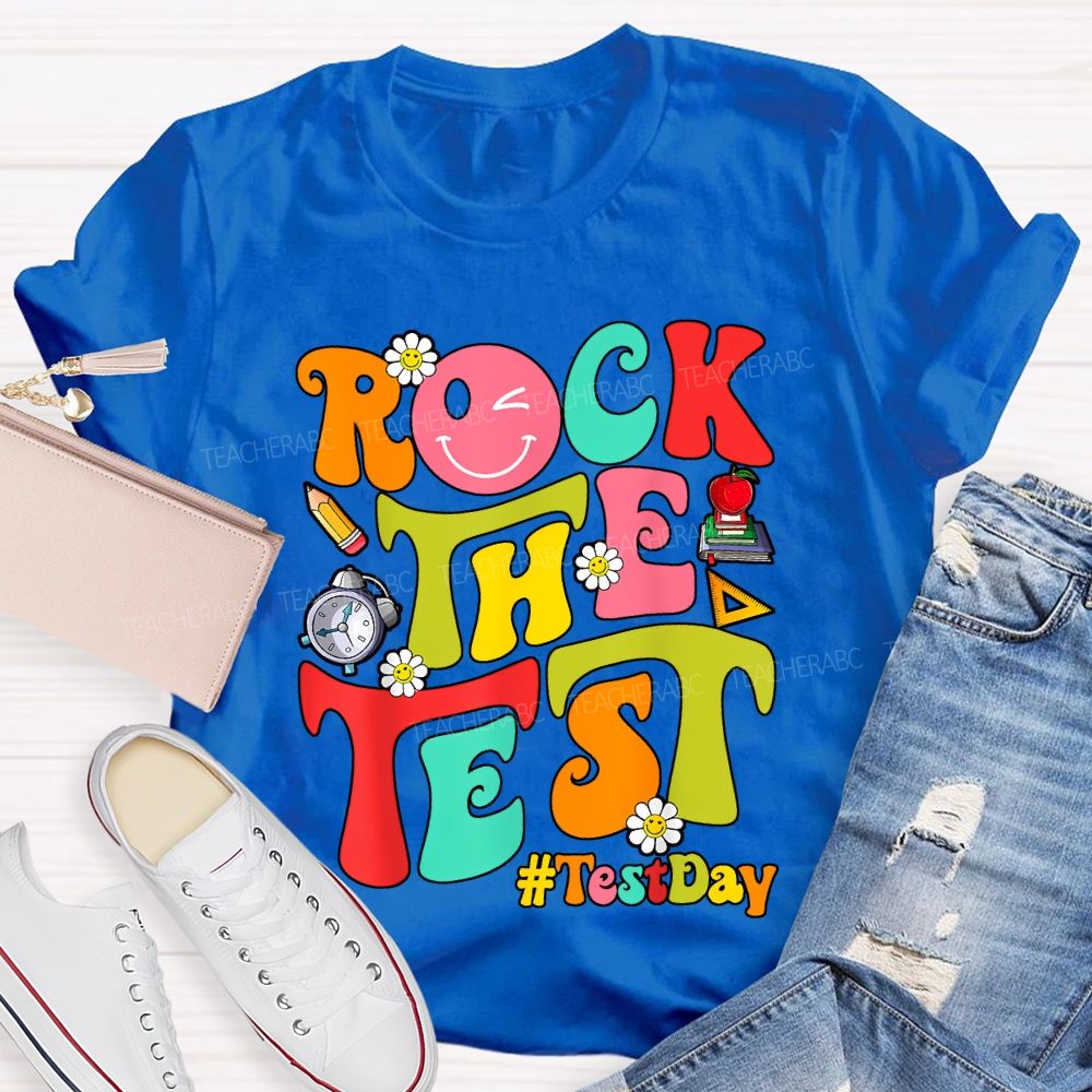 Test Day Rock The Test Teacher T-shirt