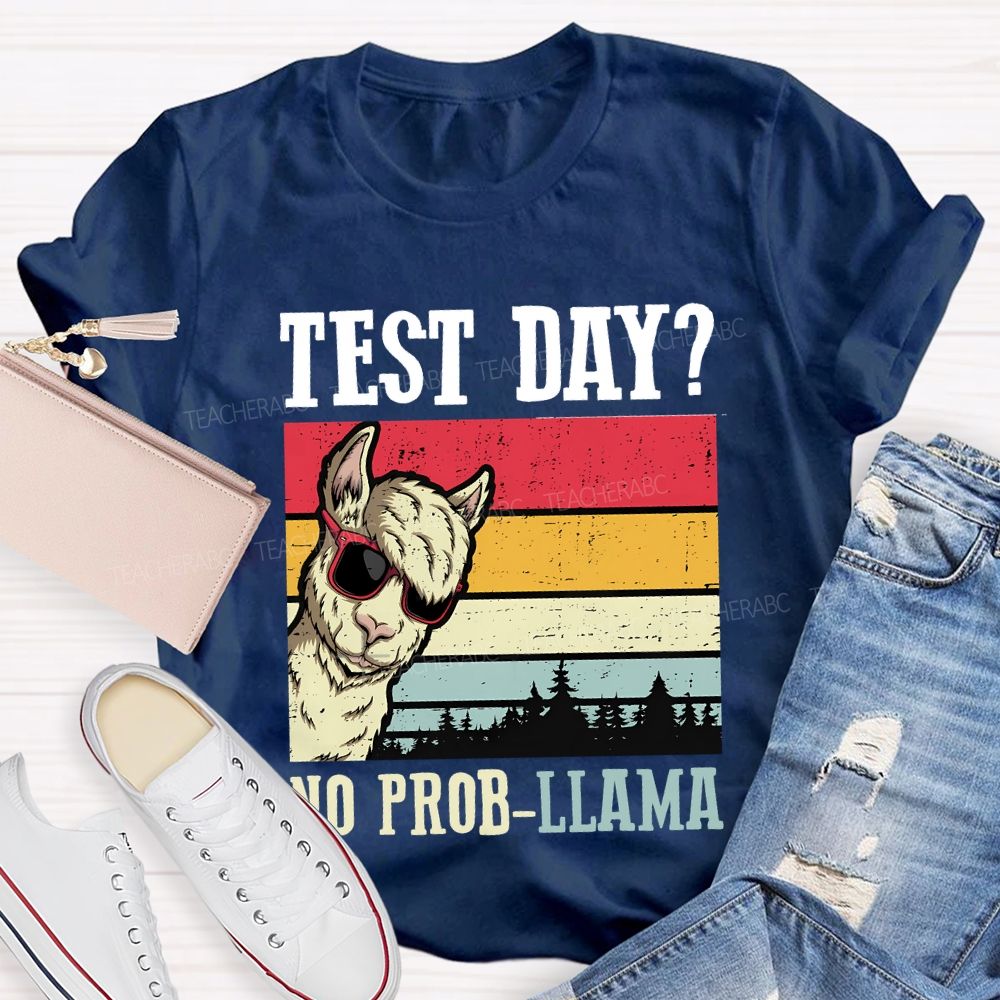 Test Day No Probllama Teacher T-shirt