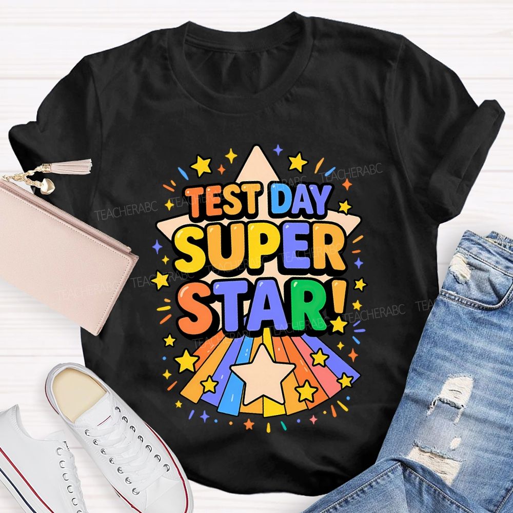 Test Day Super Star Teacher T-shirt