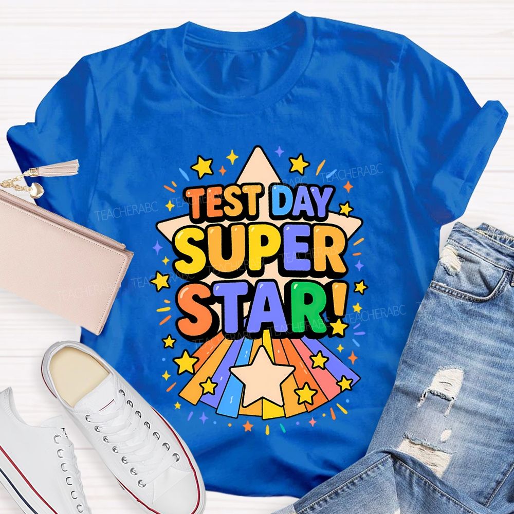 Test Day Super Star Teacher T-shirt