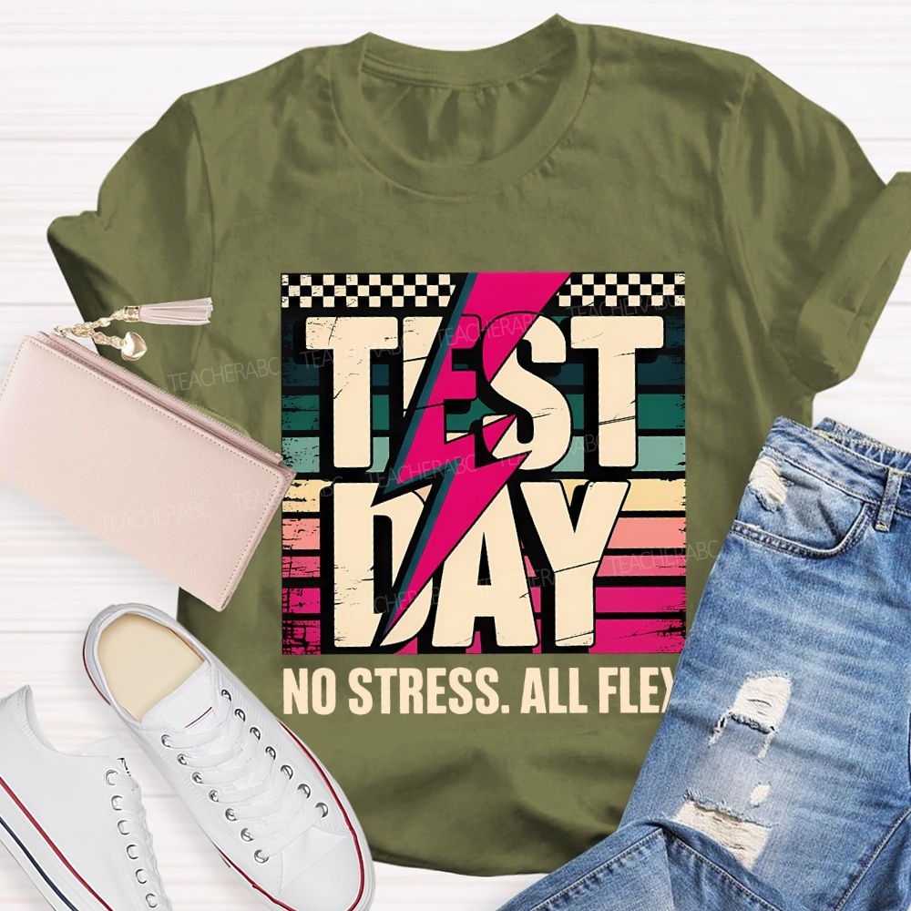 Test Day No Stress All Flex Teacher T-shirt