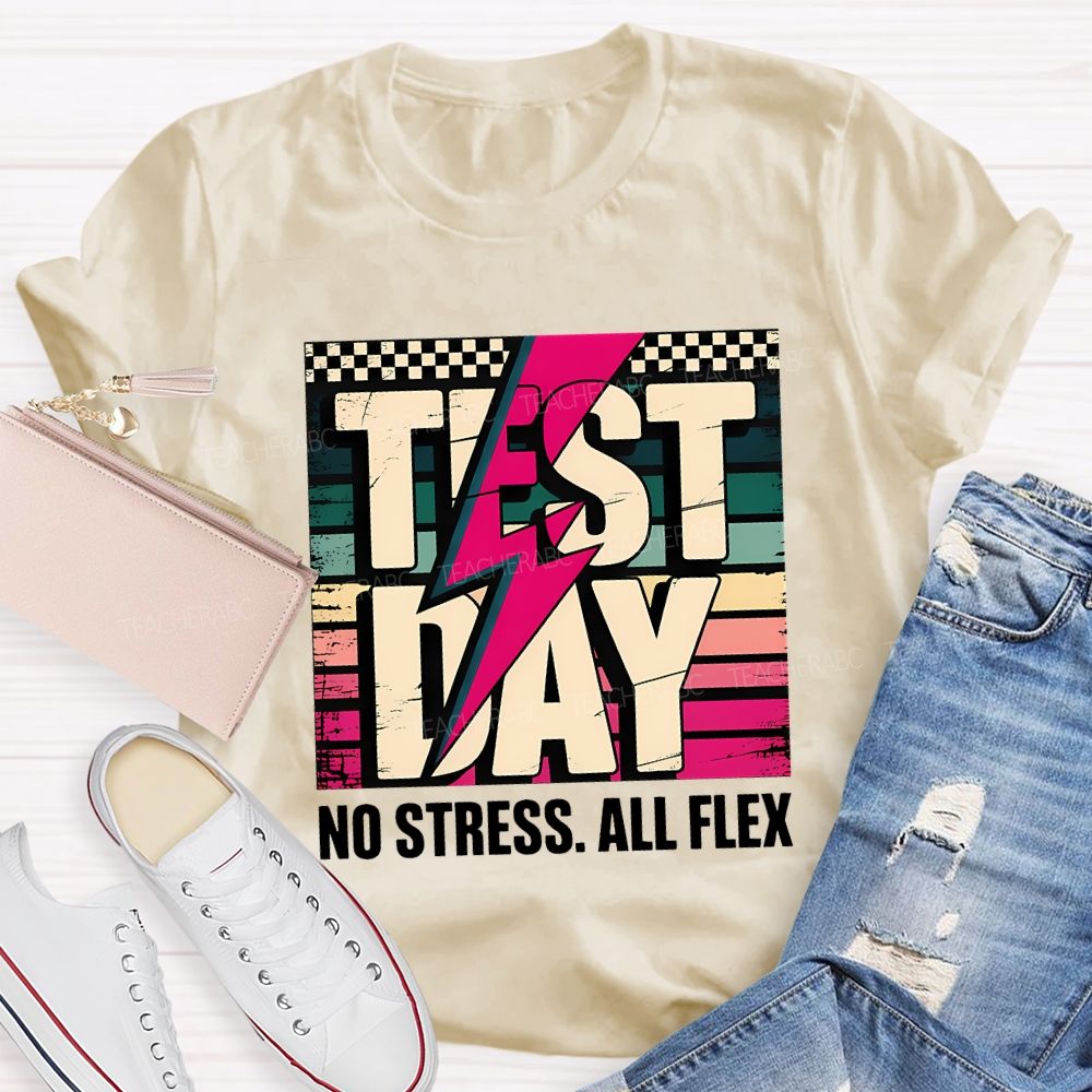 Test Day No Stress All Flex Teacher T-shirt