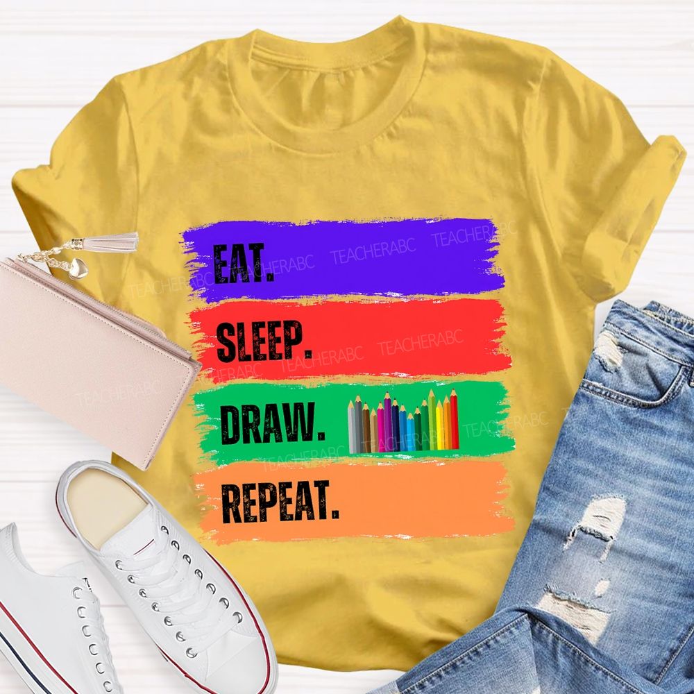 Eat Sleep Draw Repeat Art Teacher T-shirt