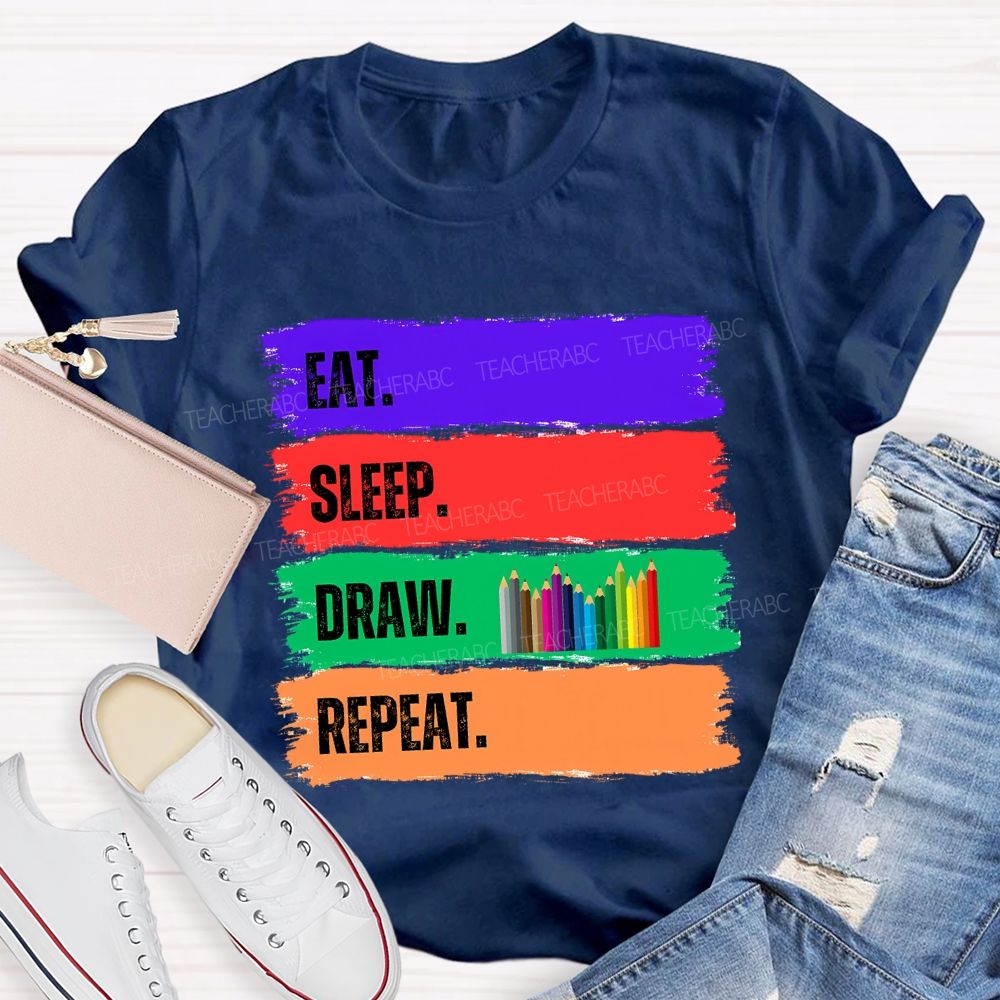 Eat Sleep Draw Repeat Art Teacher T-shirt