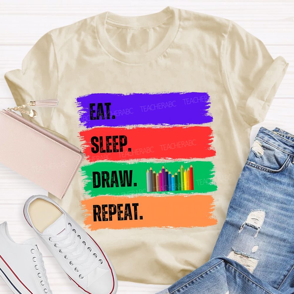Eat Sleep Draw Repeat Art Teacher T-shirt