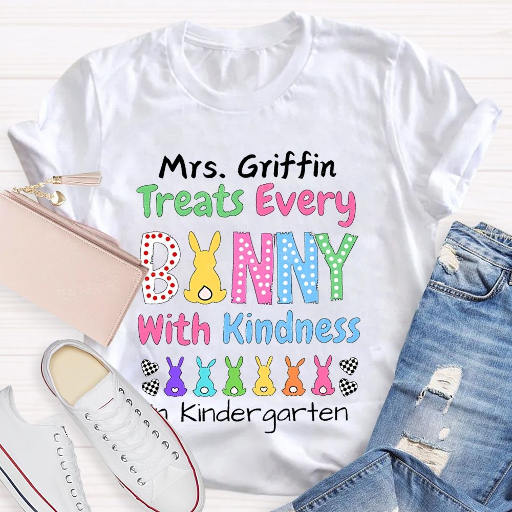 Personalized Name Treats Every Bunny With Kindness In Kindergarten Teacher T-shirt