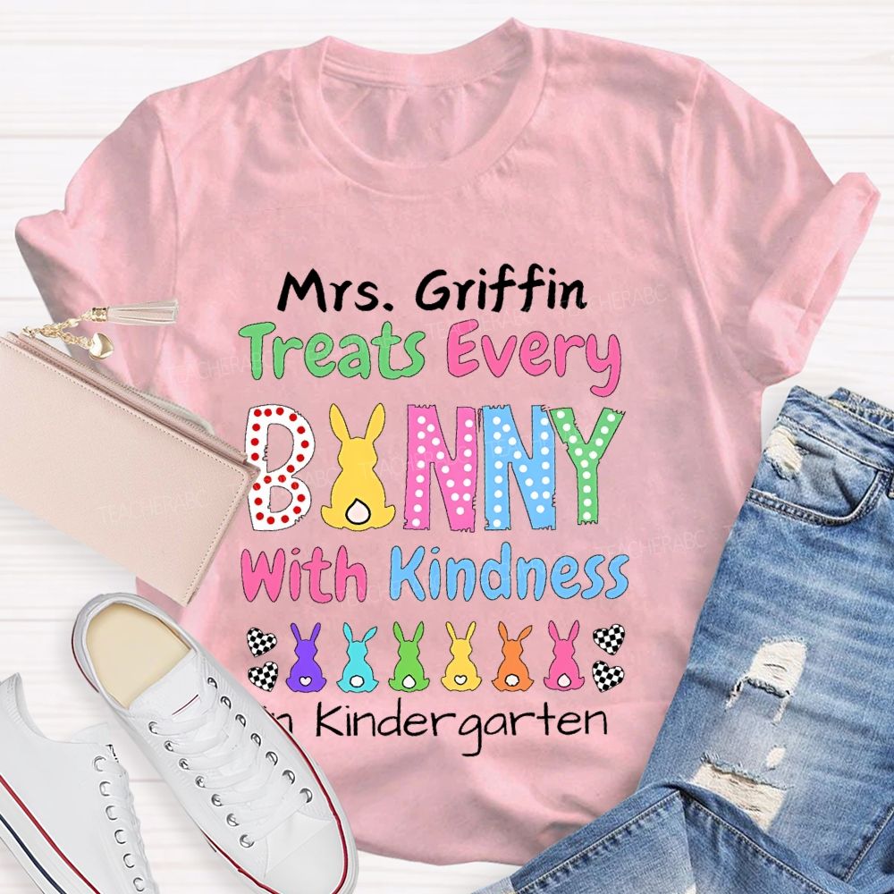 Personalized Name Treats Every Bunny With Kindness In Kindergarten Teacher T-shirt