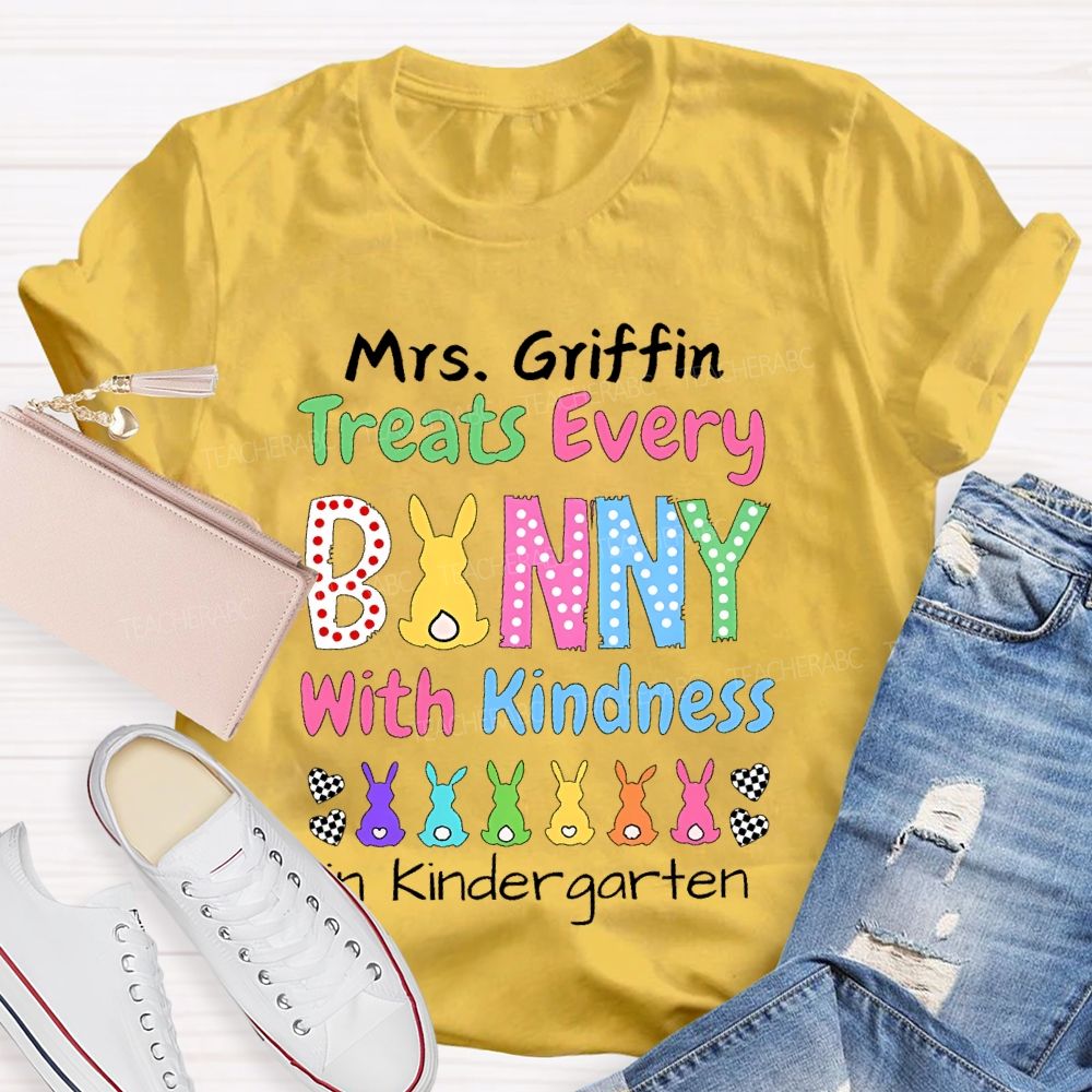 Personalized Name Treats Every Bunny With Kindness In Kindergarten Teacher T-shirt