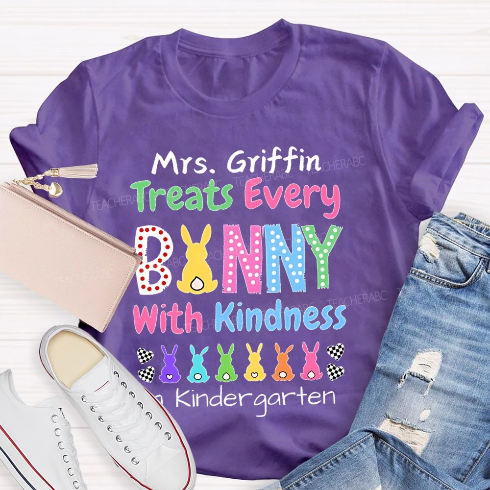 Personalized Name Treats Every Bunny With Kindness In Kindergarten Teacher T-shirt
